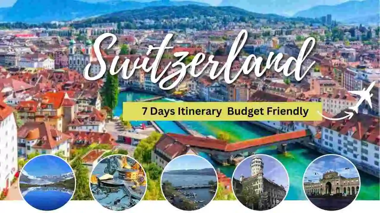 Switzerland 7 Days Itinerary- Low/Medium/High Budget